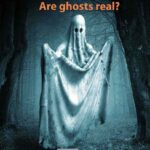 Are ghosts real? | Why do people believe in ghosts?