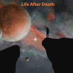 Life after death - Everything you need to know