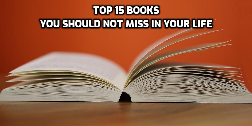 Top 15 Books You Should Not Miss in Your Life